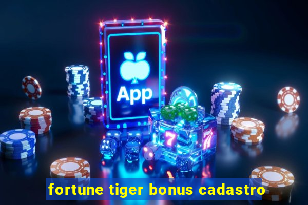 fortune tiger bonus cadastro