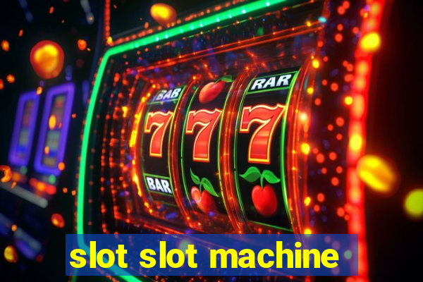 slot slot machine