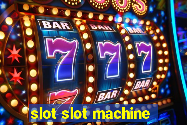 slot slot machine