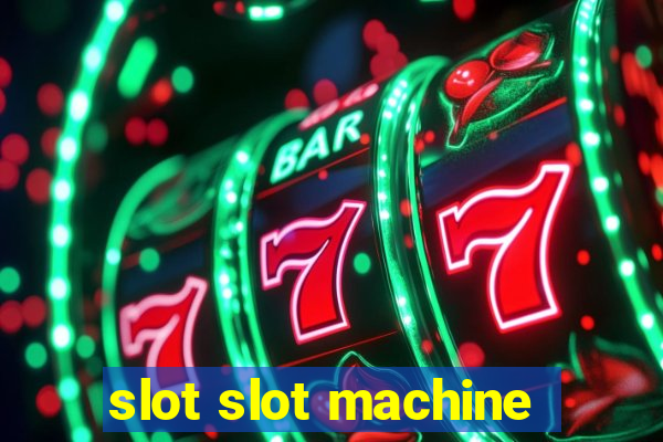 slot slot machine