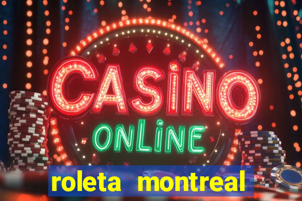 roleta montreal como jogar