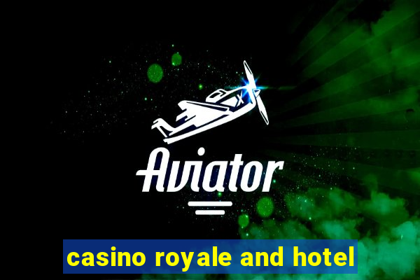 casino royale and hotel