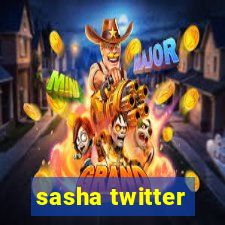 sasha twitter