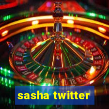 sasha twitter