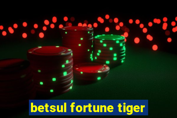 betsul fortune tiger