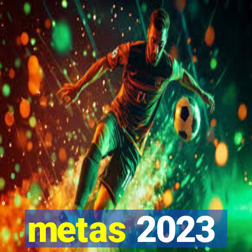 metas 2023