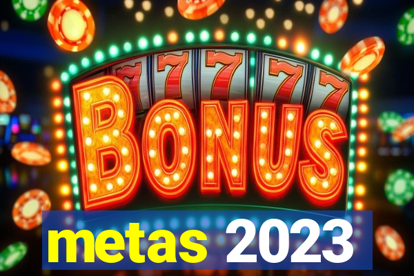 metas 2023