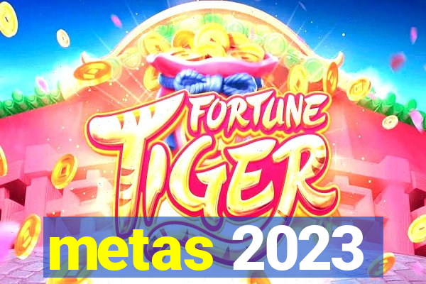 metas 2023