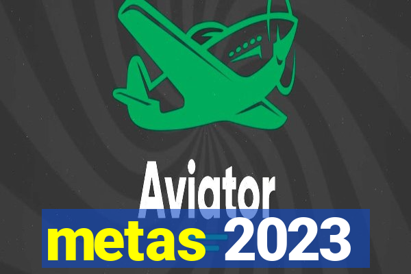 metas 2023