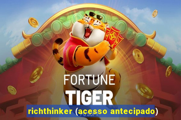 richthinker (acesso antecipado)