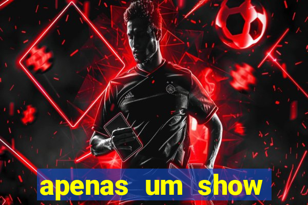 apenas um show pancadaria 2