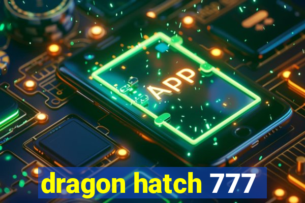 dragon hatch 777