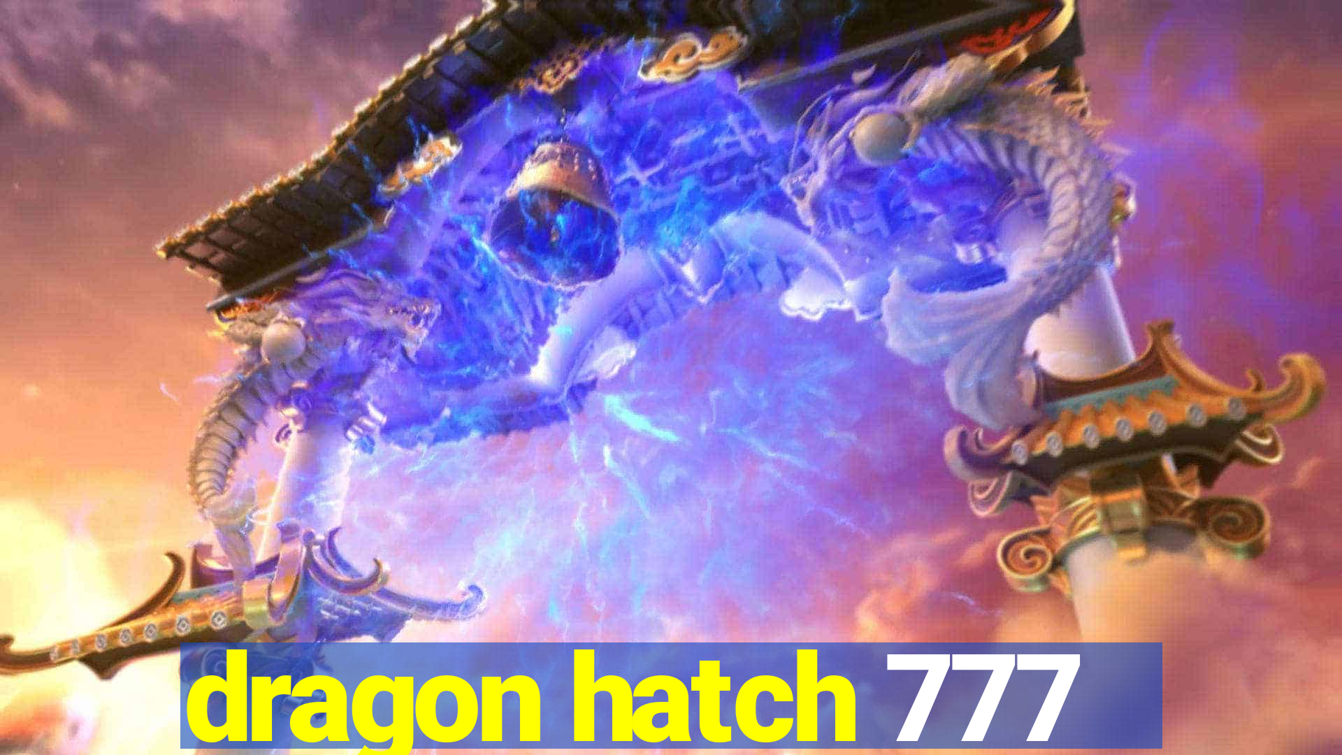 dragon hatch 777