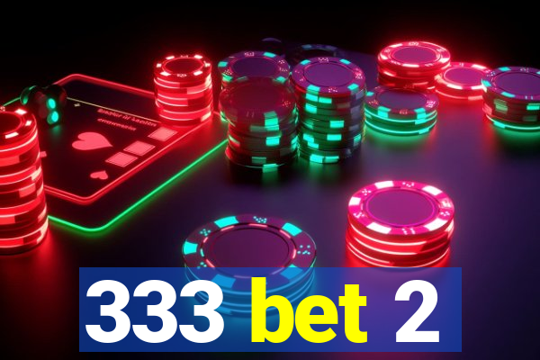 333 bet 2