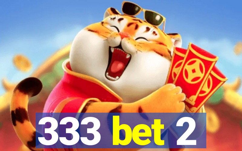 333 bet 2