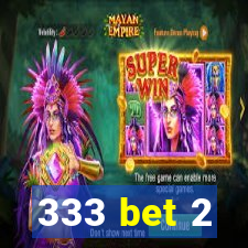 333 bet 2