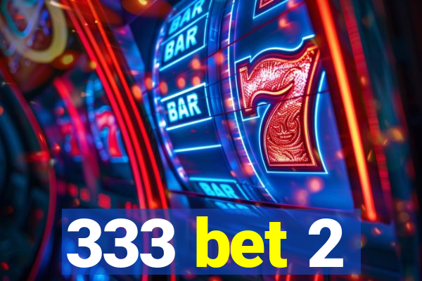 333 bet 2