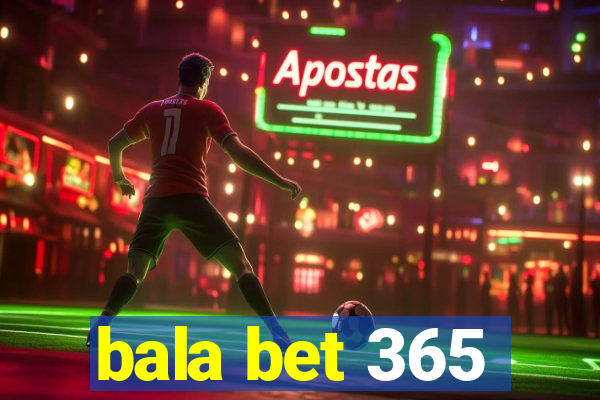 bala bet 365