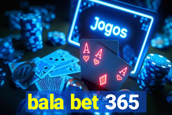 bala bet 365