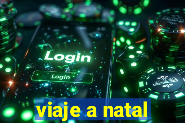 viaje a natal