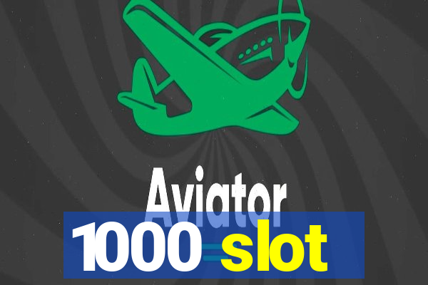 1000 slot