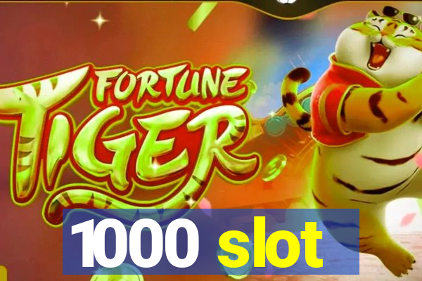 1000 slot