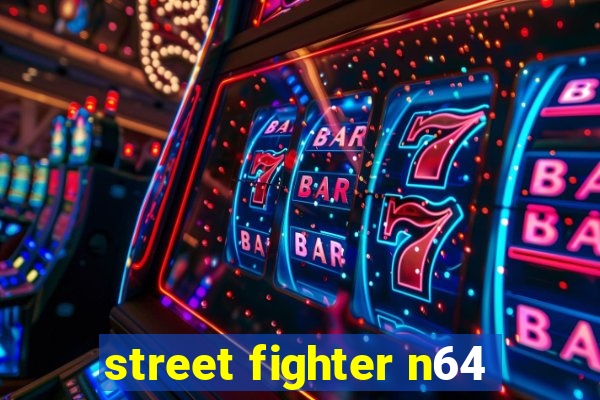 street fighter n64