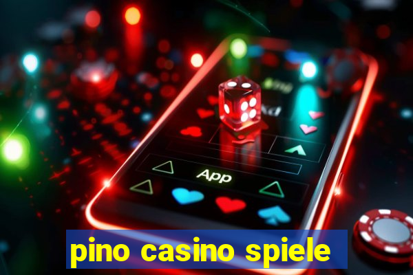 pino casino spiele