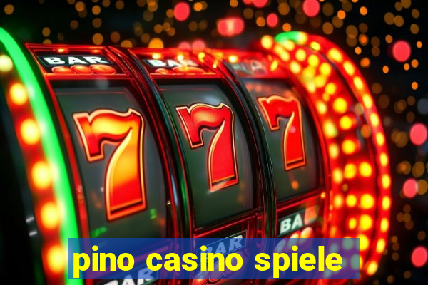 pino casino spiele