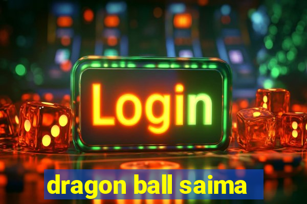 dragon ball saima