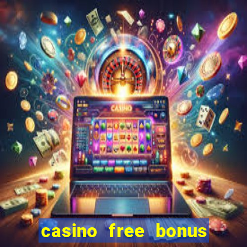 casino free bonus no deposit