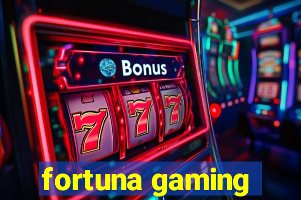 fortuna gaming