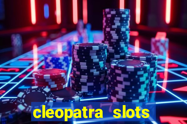 cleopatra slots free game