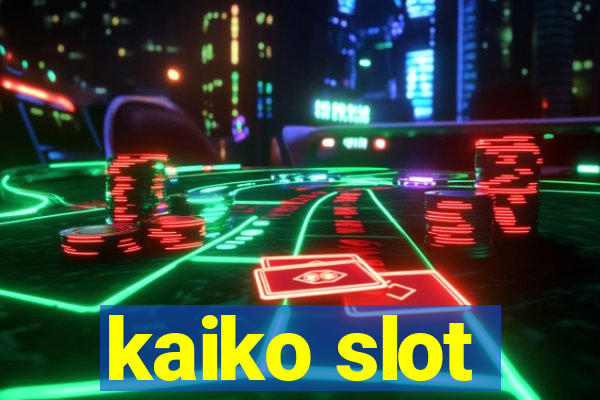 kaiko slot