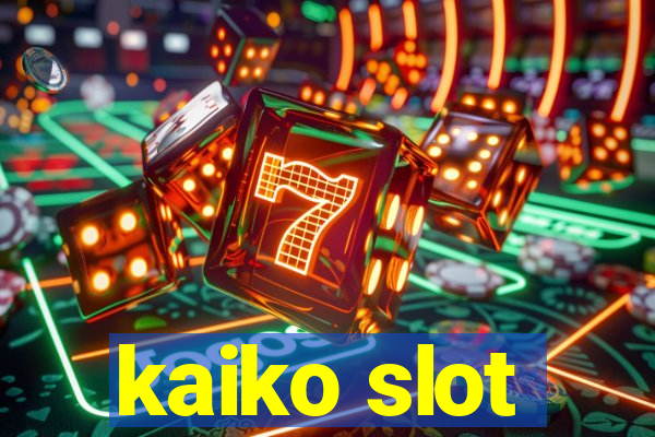 kaiko slot