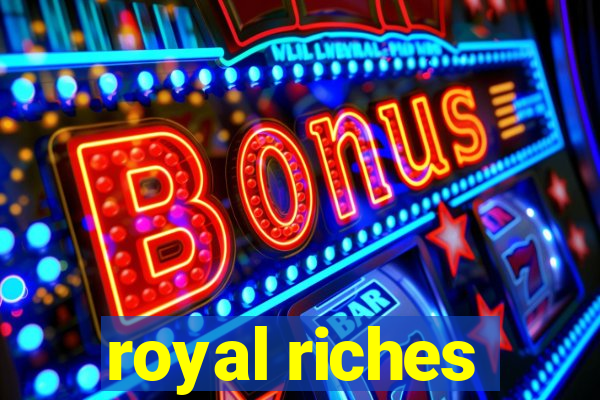 royal riches