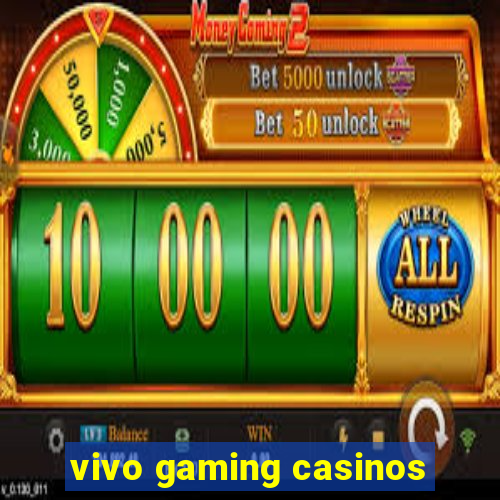 vivo gaming casinos