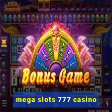 mega slots 777 casino