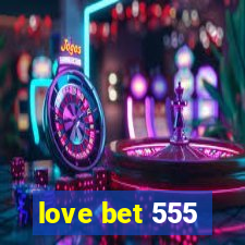 love bet 555