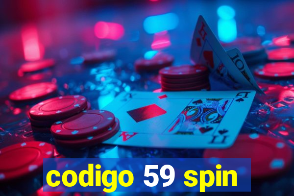 codigo 59 spin