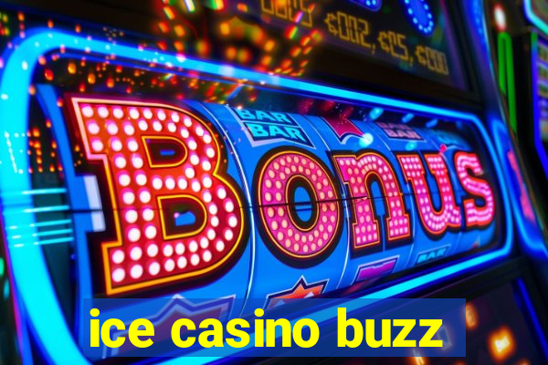 ice casino buzz