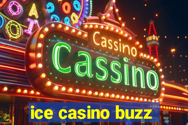 ice casino buzz