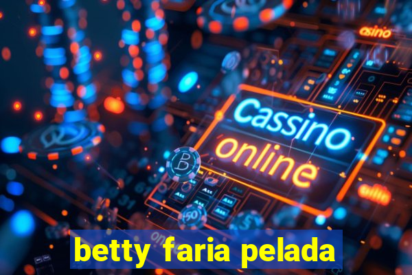 betty faria pelada