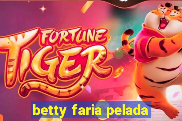 betty faria pelada