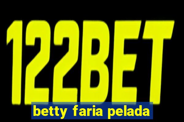 betty faria pelada