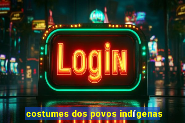 costumes dos povos indígenas