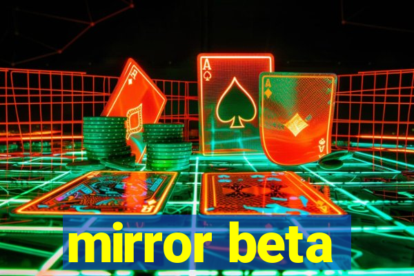 mirror beta