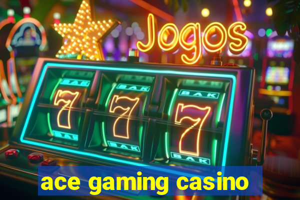 ace gaming casino