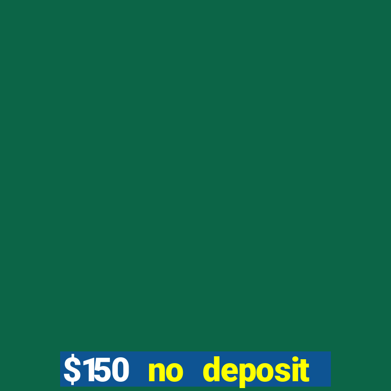 $150 no deposit bonus codes captain jack casino 2019