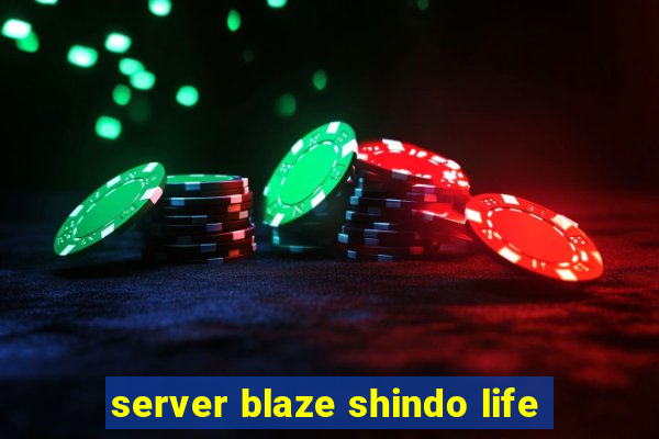 server blaze shindo life